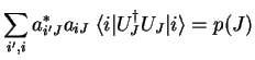 $\displaystyle \sum_{i',i} a^*_{i'J}a_{iJ}\;
{\langle i\vert}{U}^\dagger _J U_J{\vert i \rangle}=p(J)$