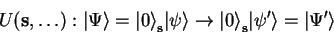 \begin{displaymath}
U(\mathbf{s},\ldots):{\vert\Psi \rangle}={\vert \rangle}_\m...
...t \rangle}_\mathbf{s}{\vert\psi' \rangle}={\vert\Psi' \rangle}
\end{displaymath}