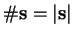 $\mathtt{\char93 }\mathbf{s}=\vert\mathbf{s}\vert$