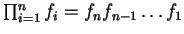 $\prod_{i=1}^n f_i=f_nf_{n-1}\ldots f_1$