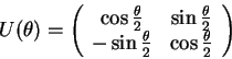 \begin{displaymath}
U(\theta)=
\left(\begin{array}{cc}
\cos\frac{\theta}{2}...
...n\frac{\theta}{2} & \cos\frac{\theta}{2}
\end{array}\right)\end{displaymath}