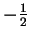 $-\frac{1}{2}$