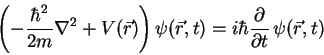 \begin{displaymath}
\left(-\frac{\hbar^2}{2m}\nabla^2+V(\vec{r})\right)\psi(\vec{r},t)=
i\hbar \frac{\partial }{\partial t} \psi(\vec{r},t)
\end{displaymath}