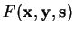 $F(\mathbf{x},\mathbf{y},\mathbf{s})$