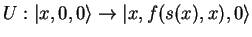 $U:{\vert x,0,0 \rangle}\to {\vert x,f(s(x),x),0 \rangle}$