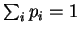 $\sum_i p_i=1$
