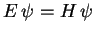 $E \psi=H \psi$