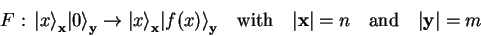 \begin{displaymath}
F: {\vert x \rangle}_{\mathbf{x}}{\vert \rangle}_{\mathbf{...
...mathbf{x}\vert=n \quad\mathrm{and}\quad \vert\mathbf{y}\vert=m
\end{displaymath}