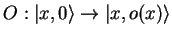 $O: {\vert x,0 \rangle}\to{\vert x,o(x) \rangle}$