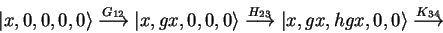 \begin{displaymath}
{\vert x,0,0,0,0 \rangle}\stackrel{G_{12}}{\longrightarrow}...
...{\vert x,gx,hgx,0,0 \rangle}\stackrel{K_{34}}{\longrightarrow}
\end{displaymath}