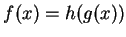 $f(x)=h(g(x))$