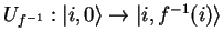 $U_{f^{-1}}:{\vert i,0 \rangle}\to{\vert i,f^{-1}(i) \rangle}$