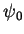 $\psi_0$