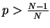 $p>\frac{N-1}{N}$