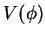 $V(\phi)$