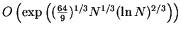 $O\left(\exp\left(({64 \over 9})^{1/3}
N^{1/3}(\ln N)^{2/3}\right)\right)$