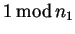 $\textstyle 1  {\rm mod} n_1$
