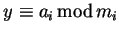 $y \equiv a_i  {\rm mod} m_i$