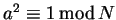 $a^2 \equiv 1  {\rm mod} N$