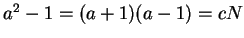 $a^2-1 = (a+1)(a-1)= c N$