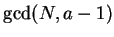 $\gcd(N,a-1)$