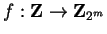 $f: {\bf Z} \to {\bf Z}_{2^m}$