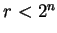 $r<2^n$
