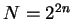 $N=2^{2n}$