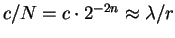 $c / N = c \cdot 2^{-2n} \approx \lambda / r$