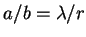 $a/b=\lambda / r$