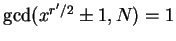 $\gcd(x^{r'/2}\pm 1,N)=1$