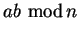 $\displaystyle ab  {\rm mod} n$
