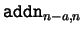 $\mathtt{addn}_{n-a,n}$