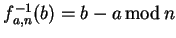 $f^{-1}_{a,n}(b)=b-a  {\rm mod} n$