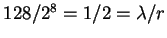 $128/2^8=1/2=\lambda / r$