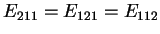 $E_{211}=E_{121}=E_{112}$