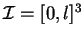 ${\mathcal{I}}=[0,l]^3$