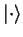 ${\vert\cdot \rangle}$